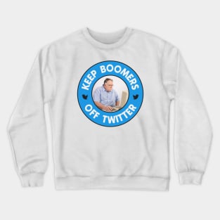 Keep Boomers Off Twitter - Funny Meme Crewneck Sweatshirt